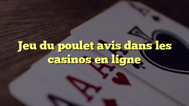 Image: Découvrez le Jeu de Poulet Casino, le Succès En Or des Années 2023 en France